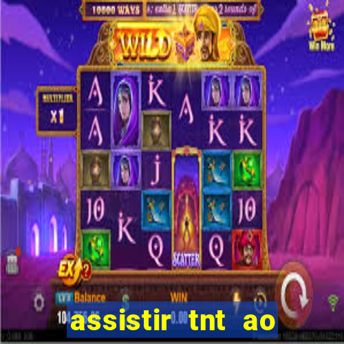 assistir tnt ao vivo gratis online